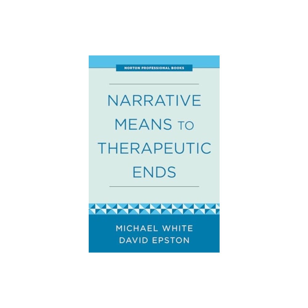 WW Norton & Co Narrative Means to Therapeutic Ends (häftad, eng)