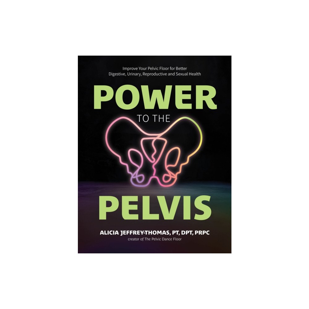 Page Street Publishing Co. Power to the Pelvis (häftad, eng)