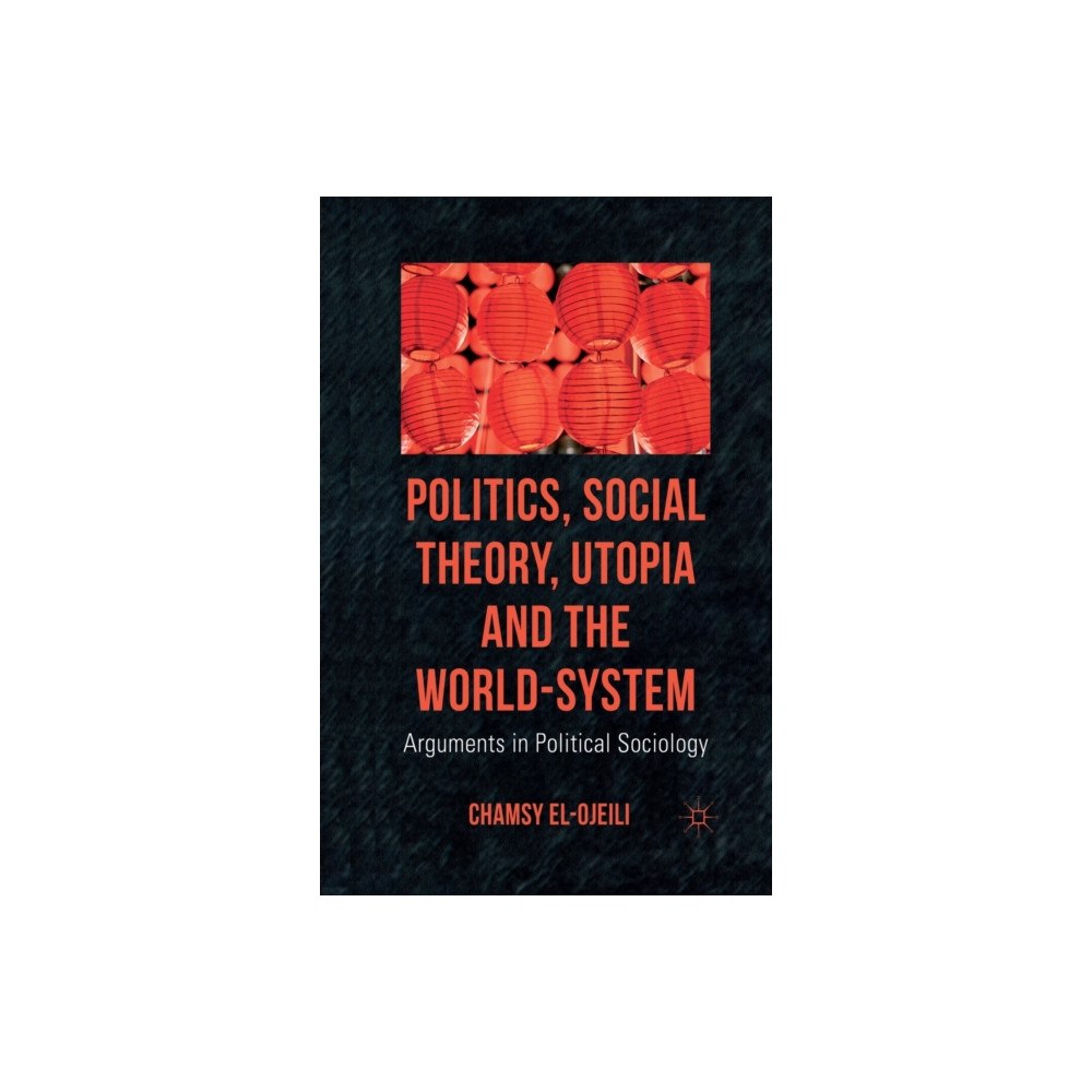 Palgrave macmillan Politics, Social Theory, Utopia and the World-System (häftad, eng)