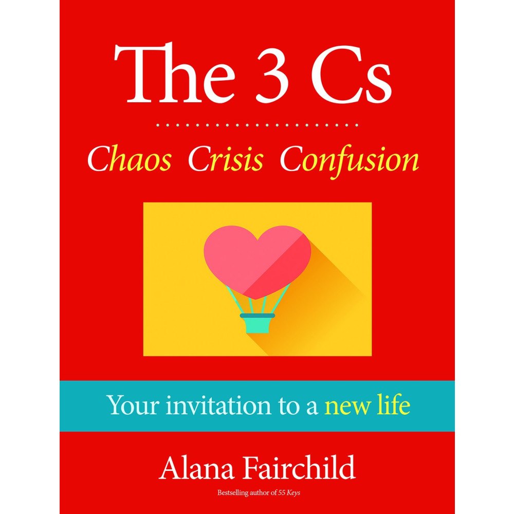 Alana (alana Fairchild) Fairchild 3 cs: chaos, crisis, confusion - your invitation to a new life (häftad, eng)