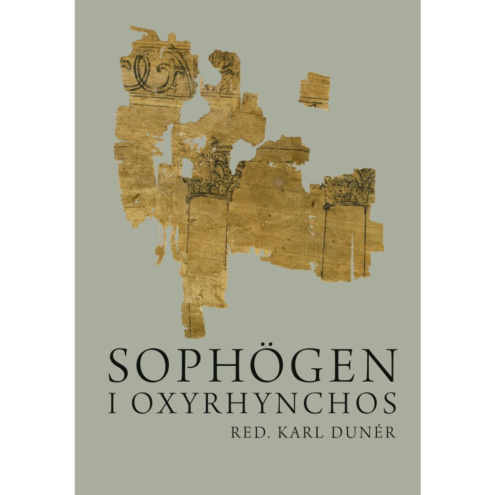 Ellerströms förlag Sophögen i Oxyrhynchos : grekiska papyrustexter (inbunden)
