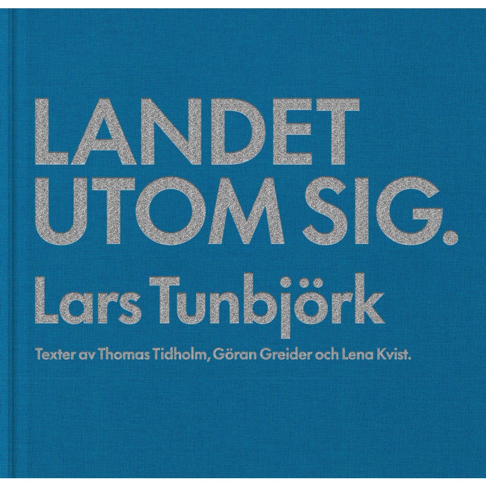 Lars Tunbjörk Landet utom sig (inbunden)