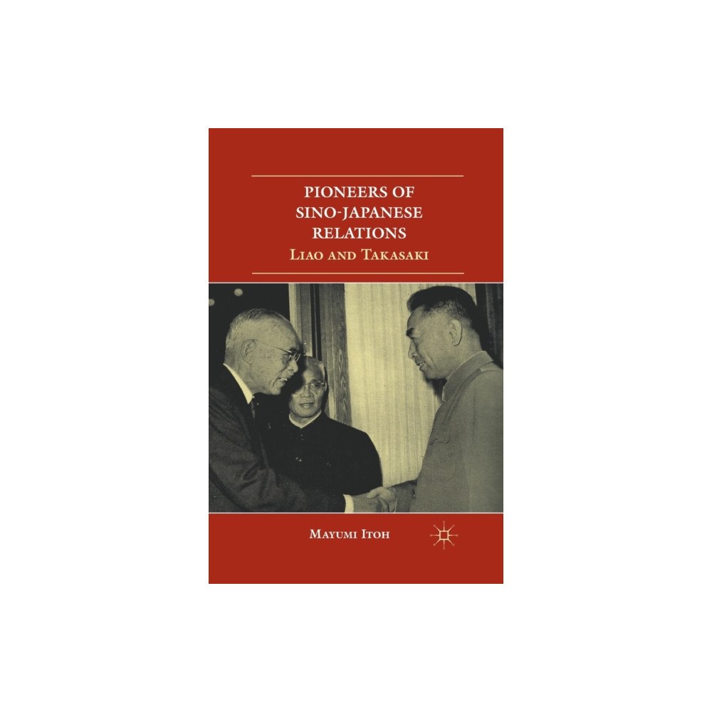 Palgrave macmillan Pioneers of Sino-Japanese Relations (häftad, eng)