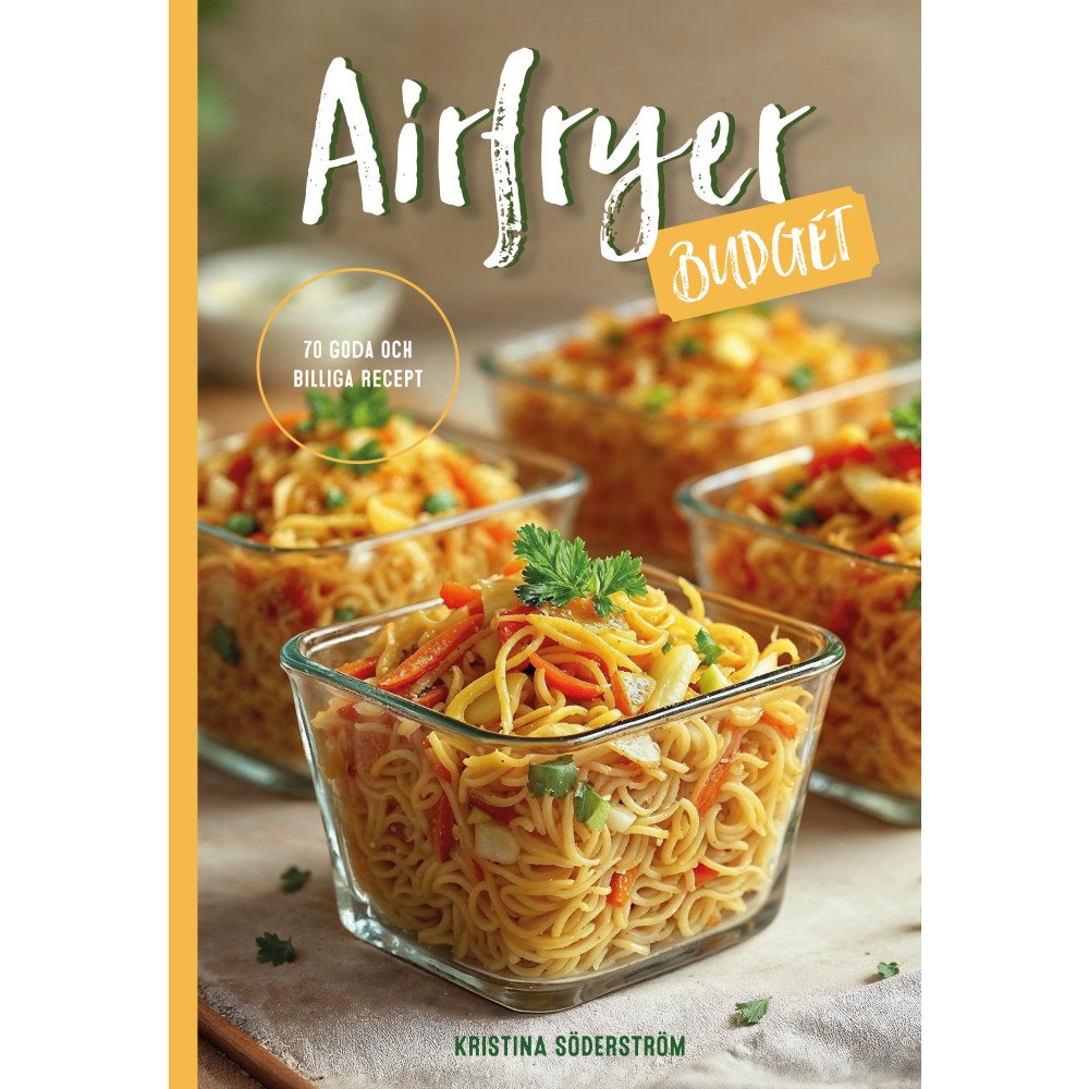 Kristina Söderström Airfryer budget : 70 goda och billiga recept (inbunden)
