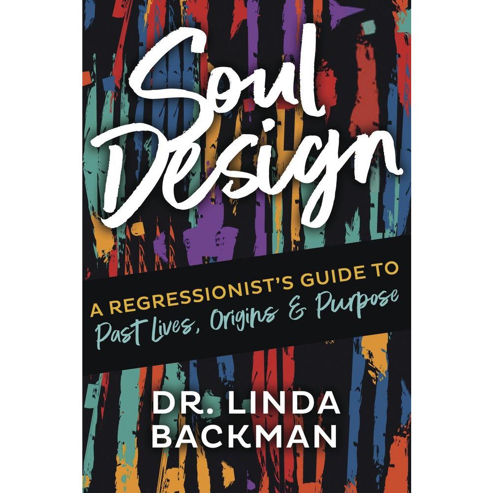 Linda Backman Soul Design: A Regressionist's Guide to Past Lives, Origin, and Purpose (häftad, eng)