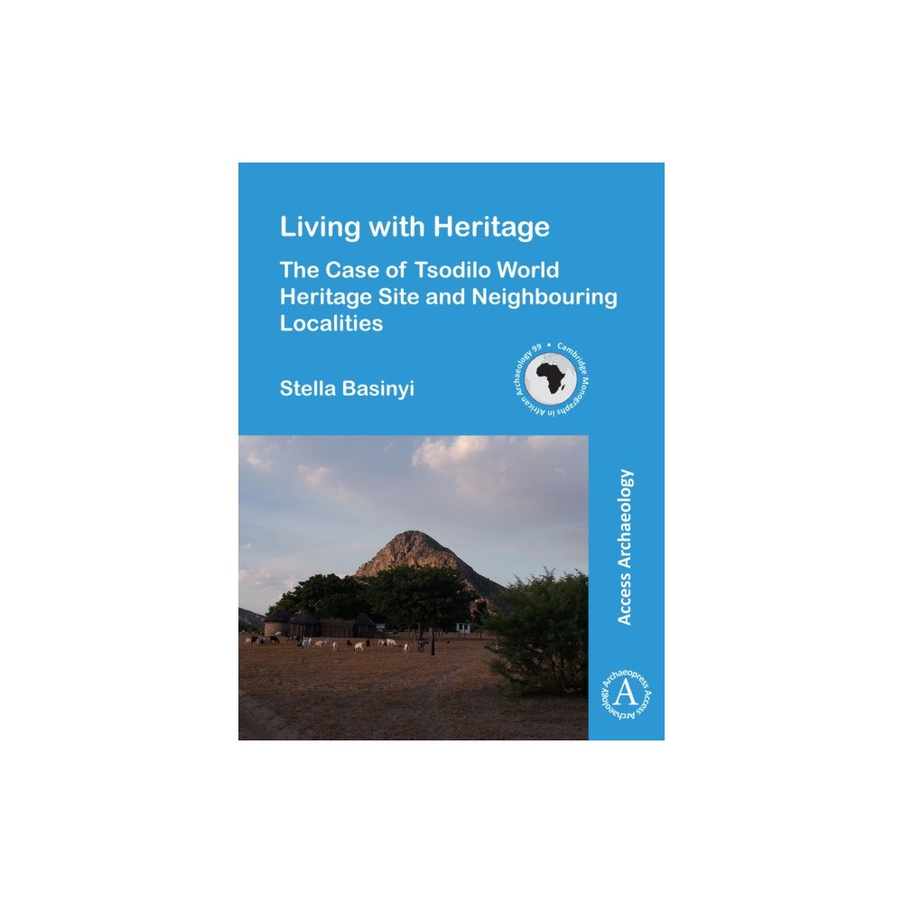 Archaeopress Living with Heritage: The Case of Tsodilo World Heritage Site and Neighbouring Localities (häftad, eng)