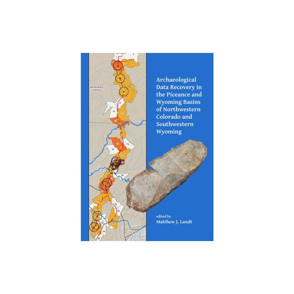 Archaeopress Archaeological Data Recovery in the Piceance and Wyoming Basins of Northwestern Colorado and Southwestern Wyoming (häfta...
