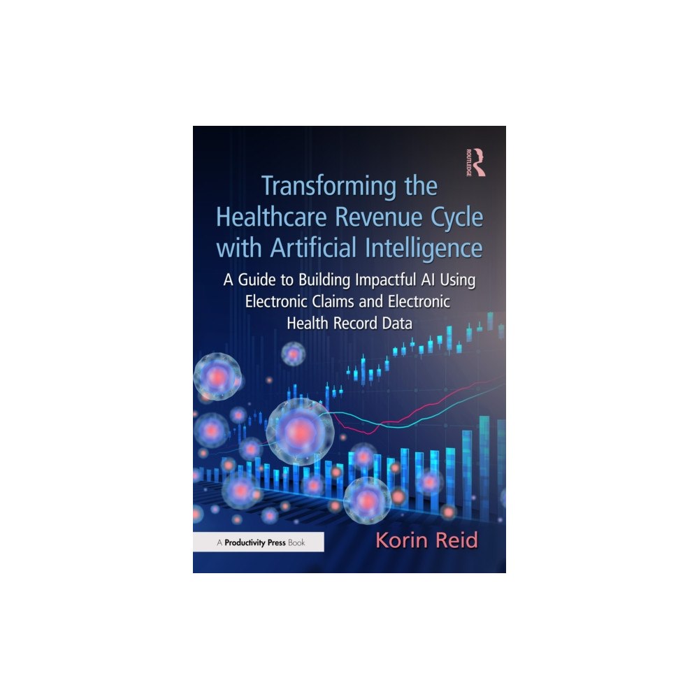 Taylor & francis ltd Transforming the Healthcare Revenue Cycle with Artificial Intelligence (häftad, eng)