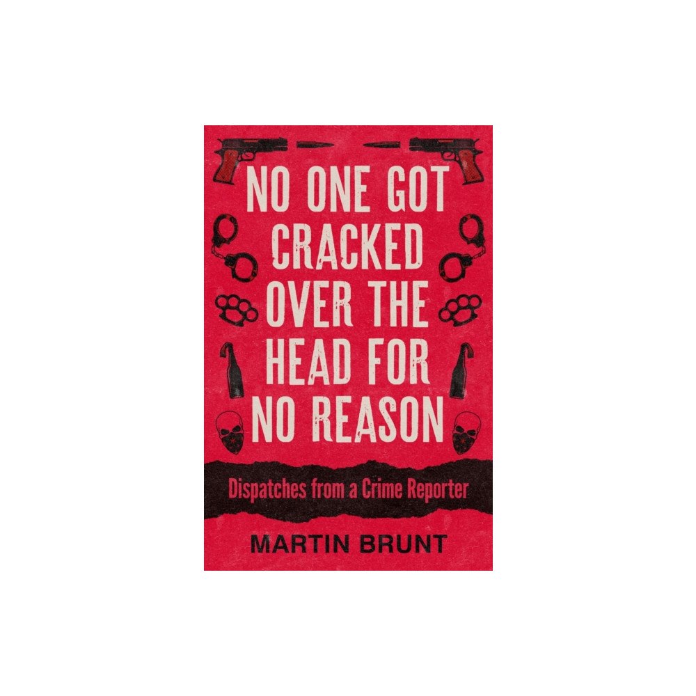 Biteback Publishing No One Got Cracked Over the Head for No Reason (häftad, eng)