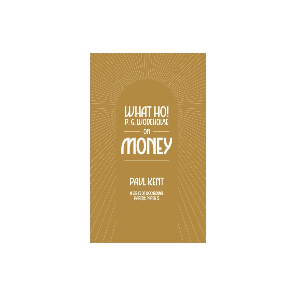 Can of Worms Press What Ho! P. G. Wodehouse on Money (häftad, eng)