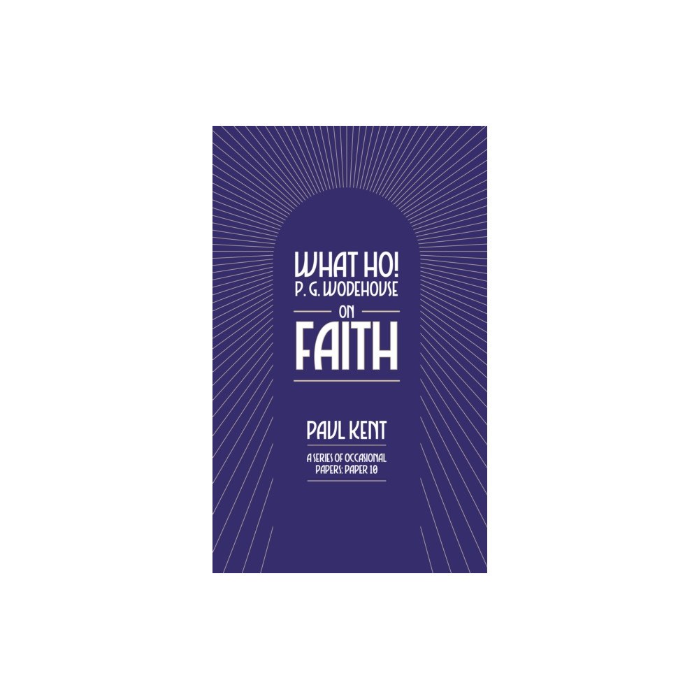 Can of Worms Press What Ho! P. G. Wodehouse on Faith (häftad, eng)