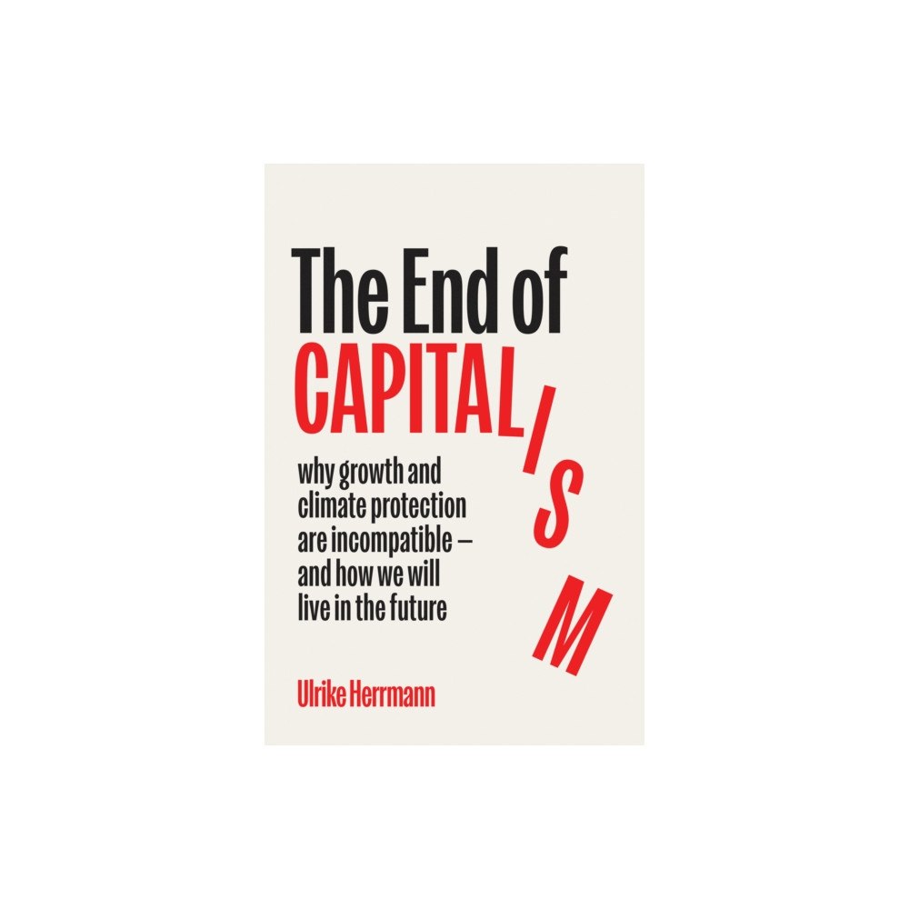 Scribe Publications The End of Capitalism (inbunden, eng)