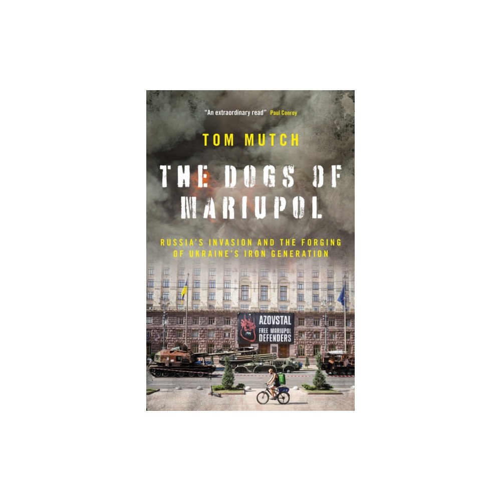 Biteback Publishing The Dogs of Mariupol (inbunden, eng)