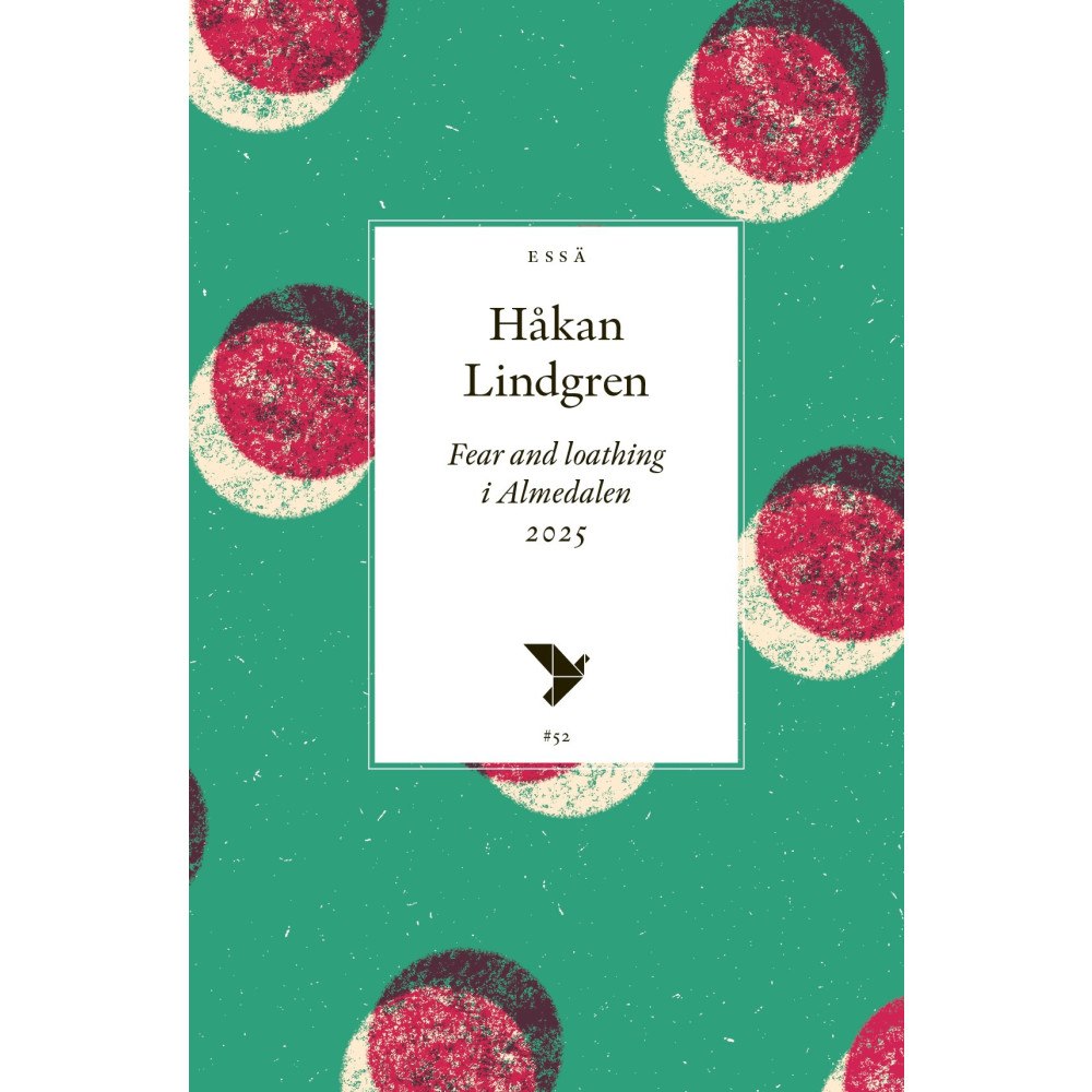 Håkan Lindgren Fear and loathing i Almedalen 2025 (häftad)