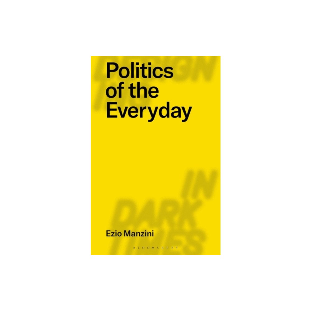 Bloomsbury Publishing PLC Politics of the Everyday (häftad, eng)