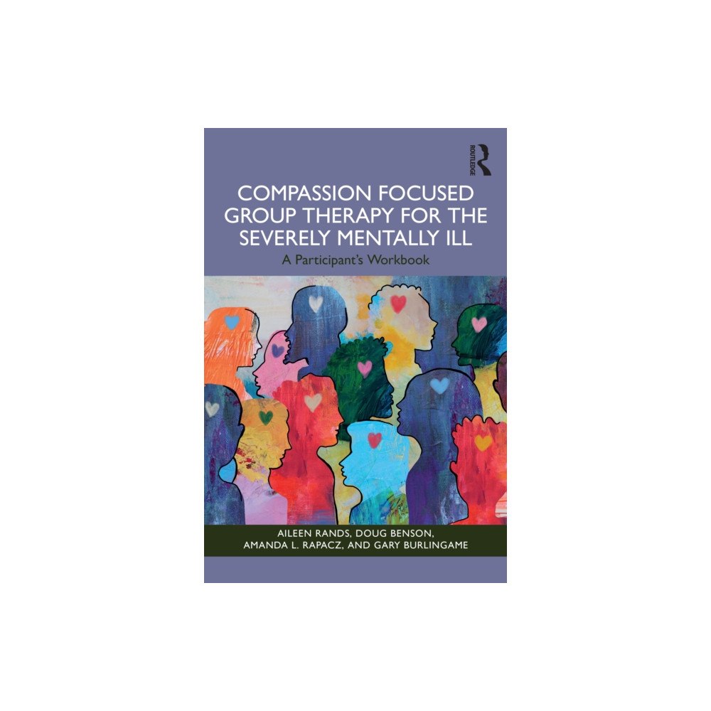 Taylor & francis ltd Compassion Focused Group Therapy for the Severely Mentally Ill (häftad, eng)