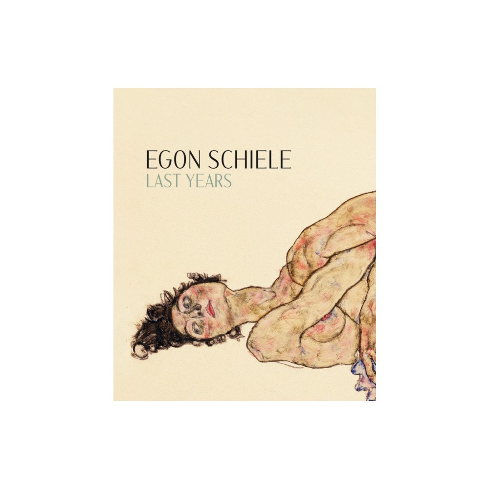 Verlag der Buchhandlung Walther Konig Egon Schiele: Last Years 1914-1918 (inbunden, eng)