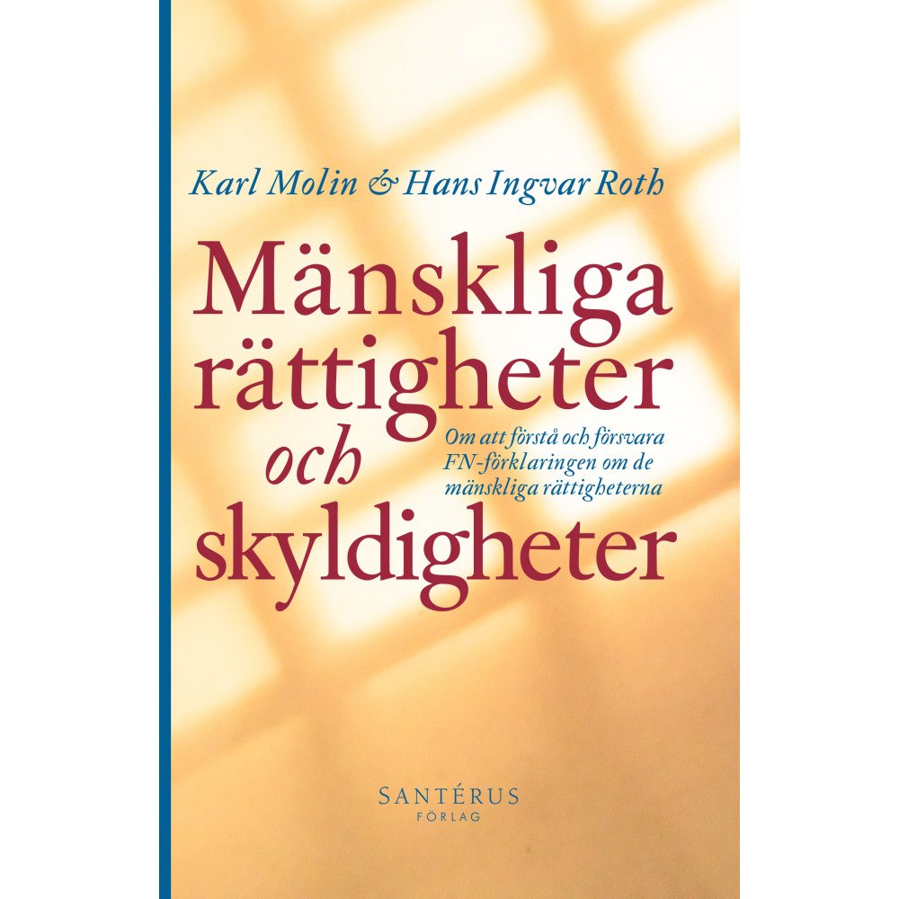 Karl Molin Mänskliga rättigheter och skyldigheter : om att förstå och försvara FN-förklaringen om de mänskliga rättigheterna (bok,...