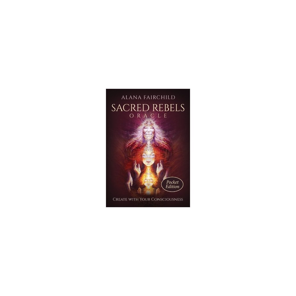 Alana Fairchild Sacred Rebels Oracle - Pocket Edition: Create with Your Consciousness