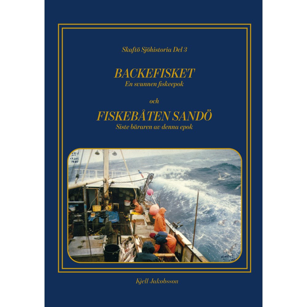Kjell Jakobsson Backefisket : en svunnen fiskeepok och Fiskebåten Sandö : siste bäraren av denna epok (inbunden)