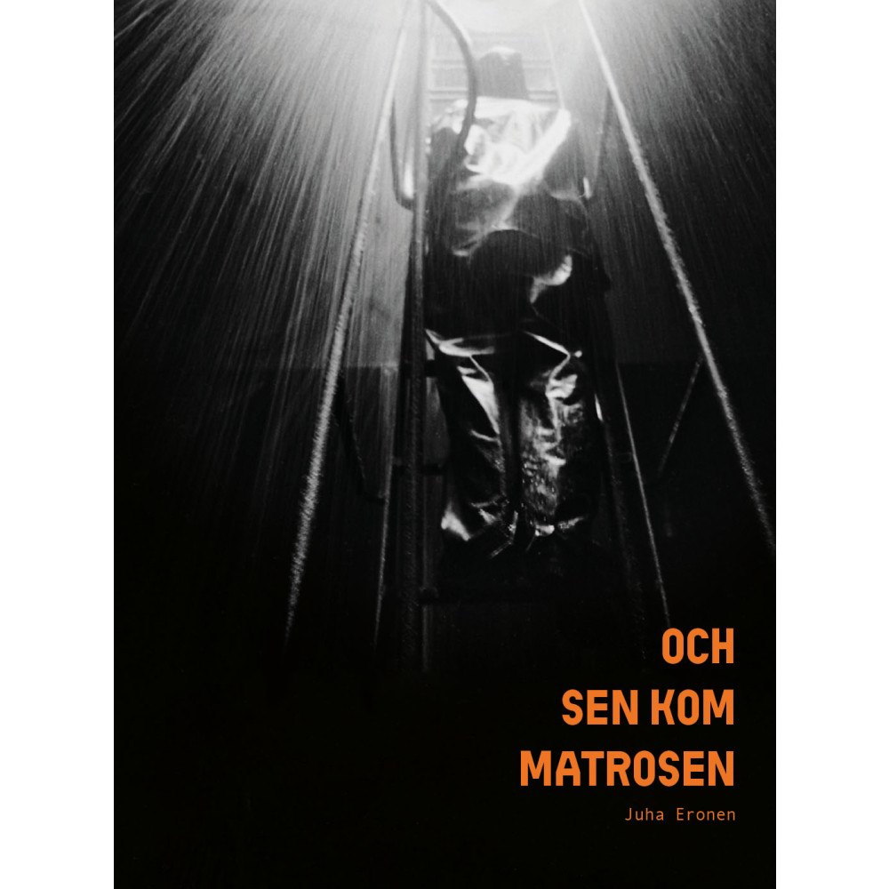 Juha Eronen Och sen kom matrosen (inbunden)