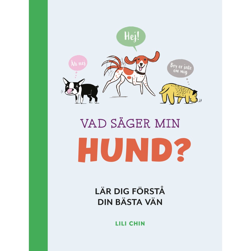Lili Chin Vad säger min hund? : lär dig förstå din bästa vän (inbunden)