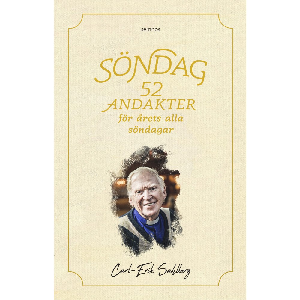 Carl-Erik Sahlberg Söndag : 52 andakter för årets alla söndagar (häftad)