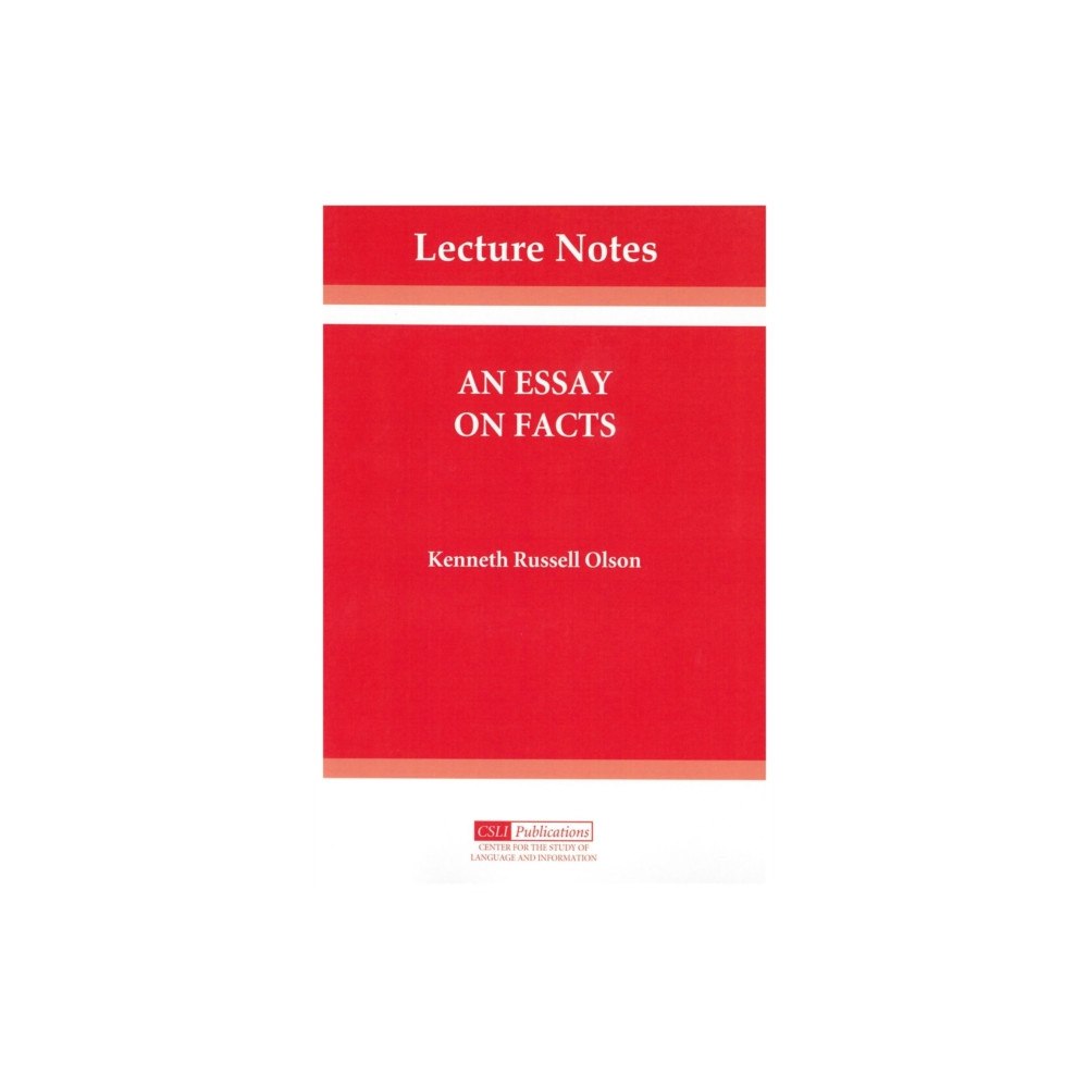 Centre for the Study of Language & Information An Essay on Facts (häftad, eng)