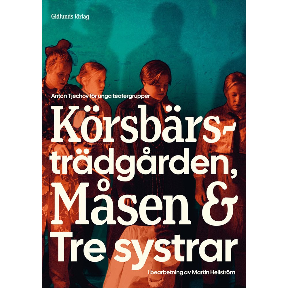 Anton Tjechov Anton Tjechov för unga teatergrupper : Körsbärsträdgården, Måsen & Tre systrar (häftad)