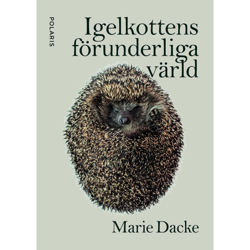 Marie Dacke Igelkottens förunderliga värld (inbunden)