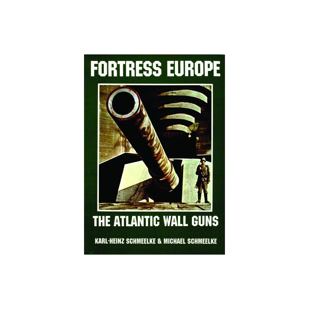 Michael Schmeelke Fortress europe - the atlantic wall guns (häftad, eng)