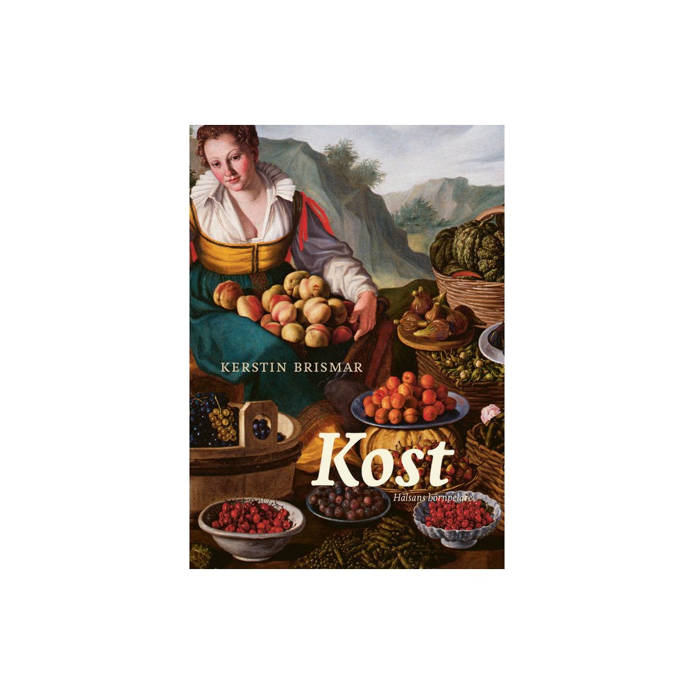 Kerstin Brismar Kost : hälsans hörnpelare (bok, flexband)