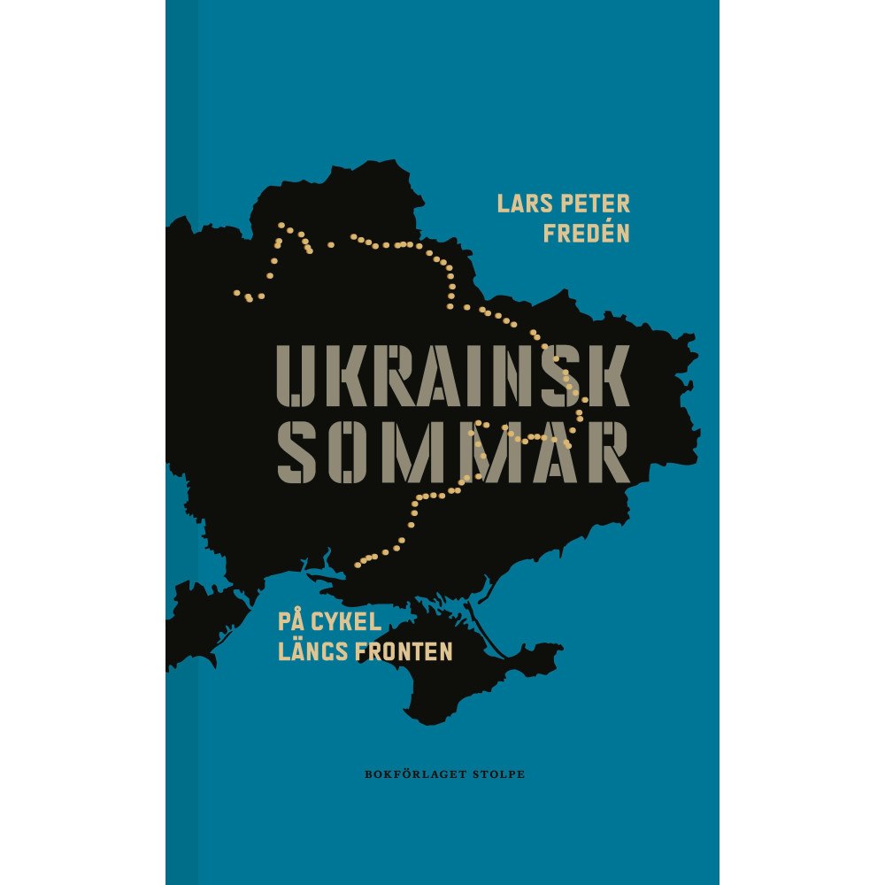 Bokförlaget Stolpe Ukrainsk sommar : på cykel längs fronten (inbunden)