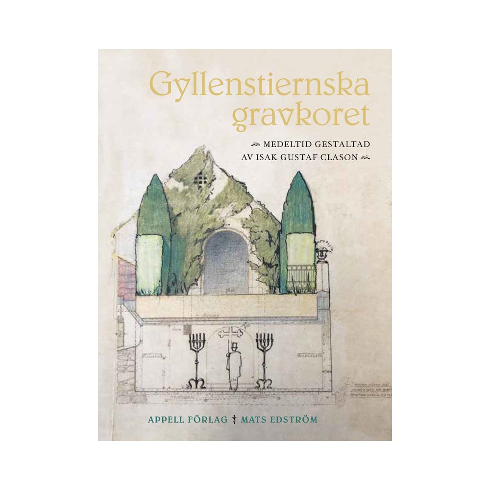 Mats Edström Gyllenstiernska gravkoret : medeltid gestaltad av Isak Gustaf Clason (inbunden)