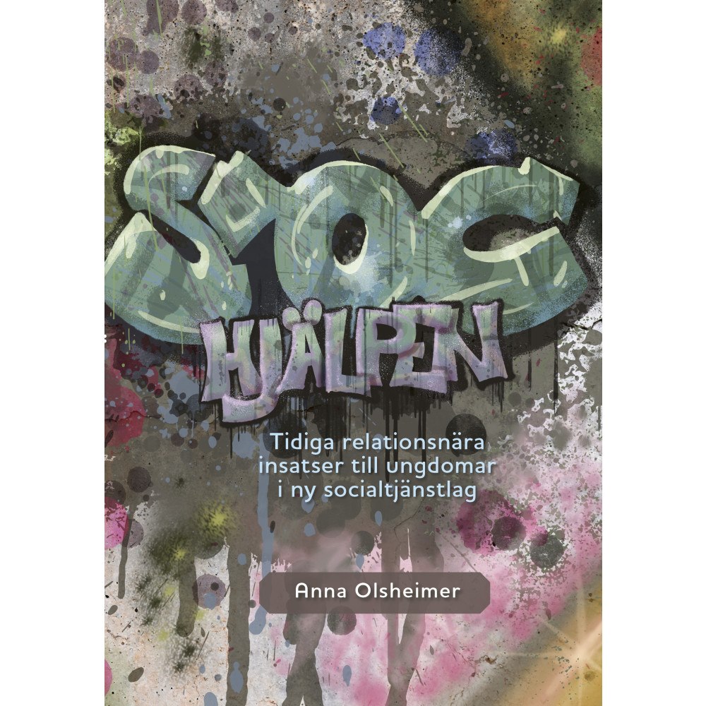 Anna Olsheimer SOC-Hjälpen : tidiga relationsnära insatser till ungdomar i ny socialtjänstlag (pocket)