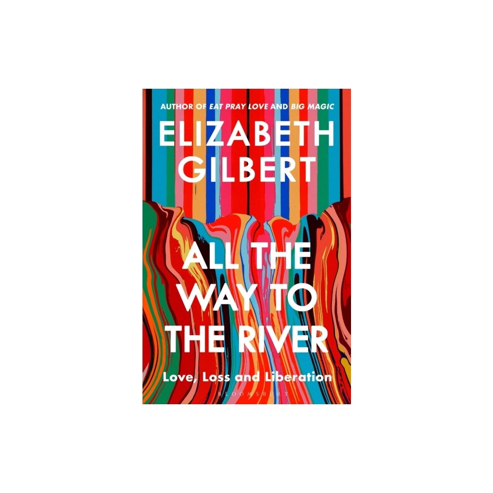 Elizabeth Gilbert All the Way to the River (häftad, eng)