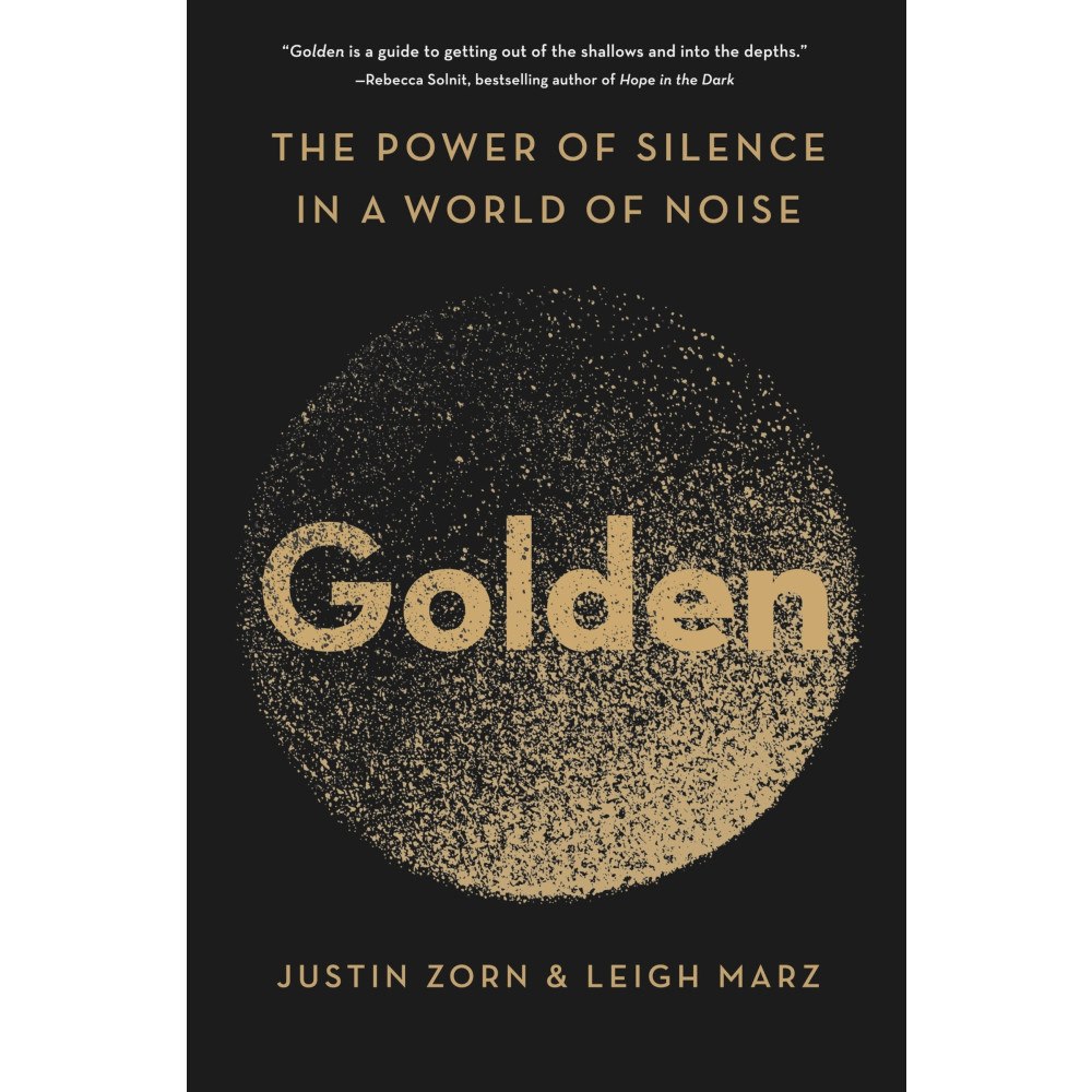 Justin Zorn Golden: The Power of Silence in a World of Noise (häftad, eng)