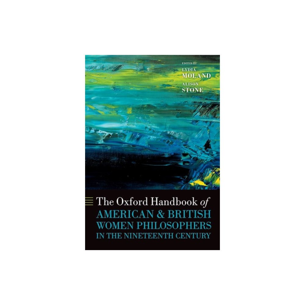 Oxford University Press Inc The Oxford Handbook of American and British Women Philosophers in the Nineteenth Century (inbunden, eng)