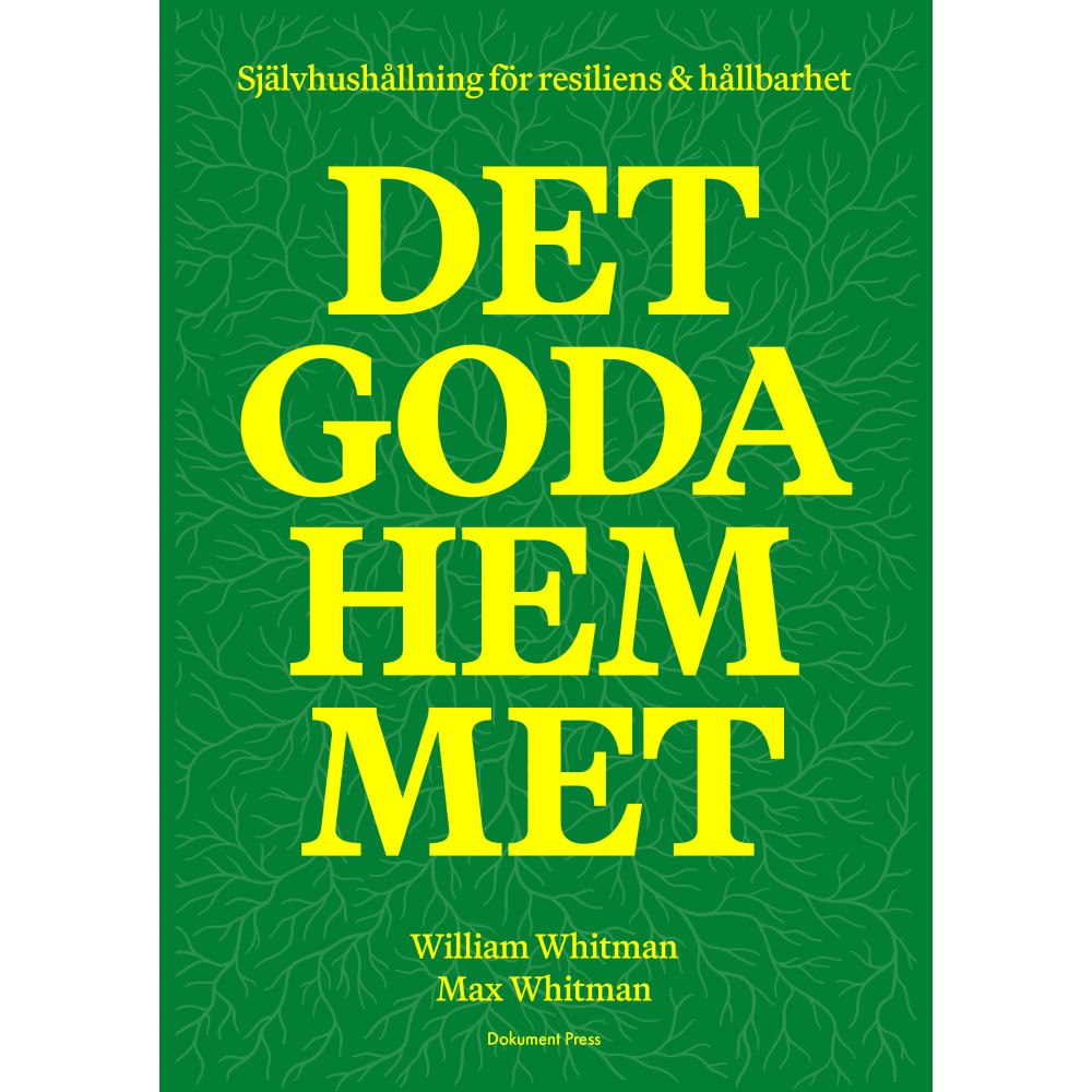 William Whitman Det goda hemmet: Självhushållning för resiliens & hållbarhet (inbunden)
