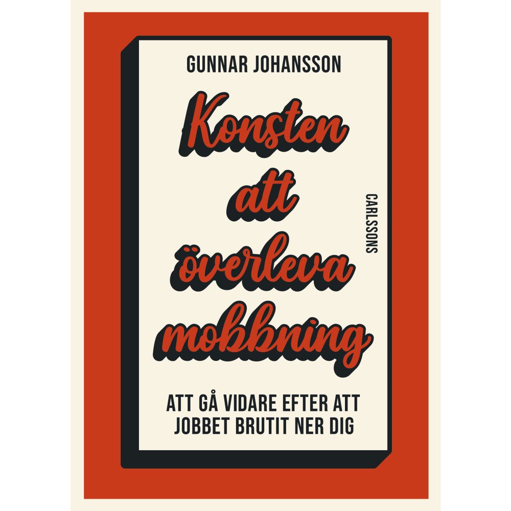 Carlsson Konsten att överleva mobbning : att gå vidare när jobbet brutit ner dig  (bok, danskt band)