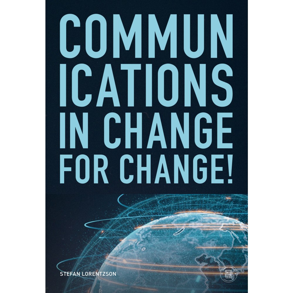 Stefan Lorentzson Communications in change, for change! (bok, danskt band, eng)