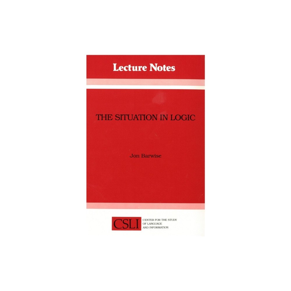 Centre for the Study of Language & Information The Situation in Logic (häftad, eng)