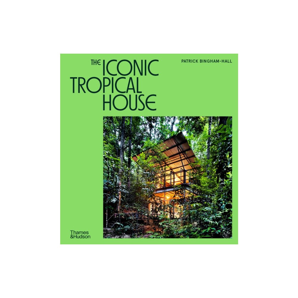 Thames & Hudson Ltd The Iconic Tropical House (inbunden, eng)