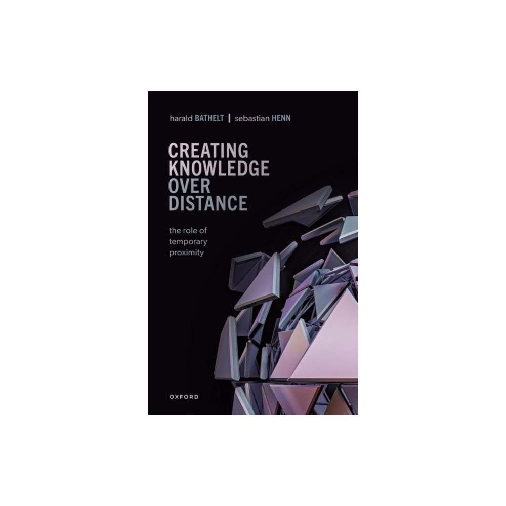 Oxford University Press Creating Knowledge over Distance (inbunden, eng)