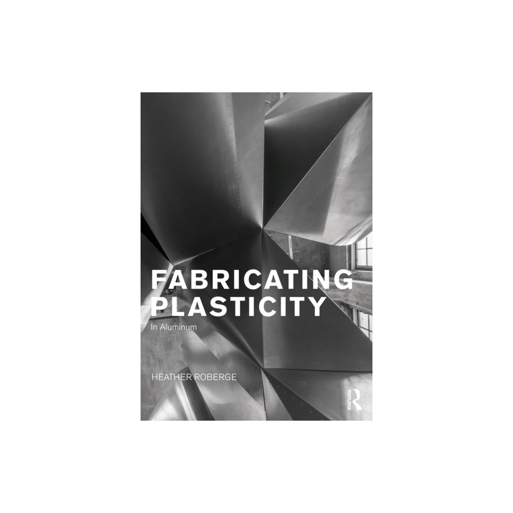 Taylor & francis ltd Fabricating Plasticity in Aluminum (häftad, eng)