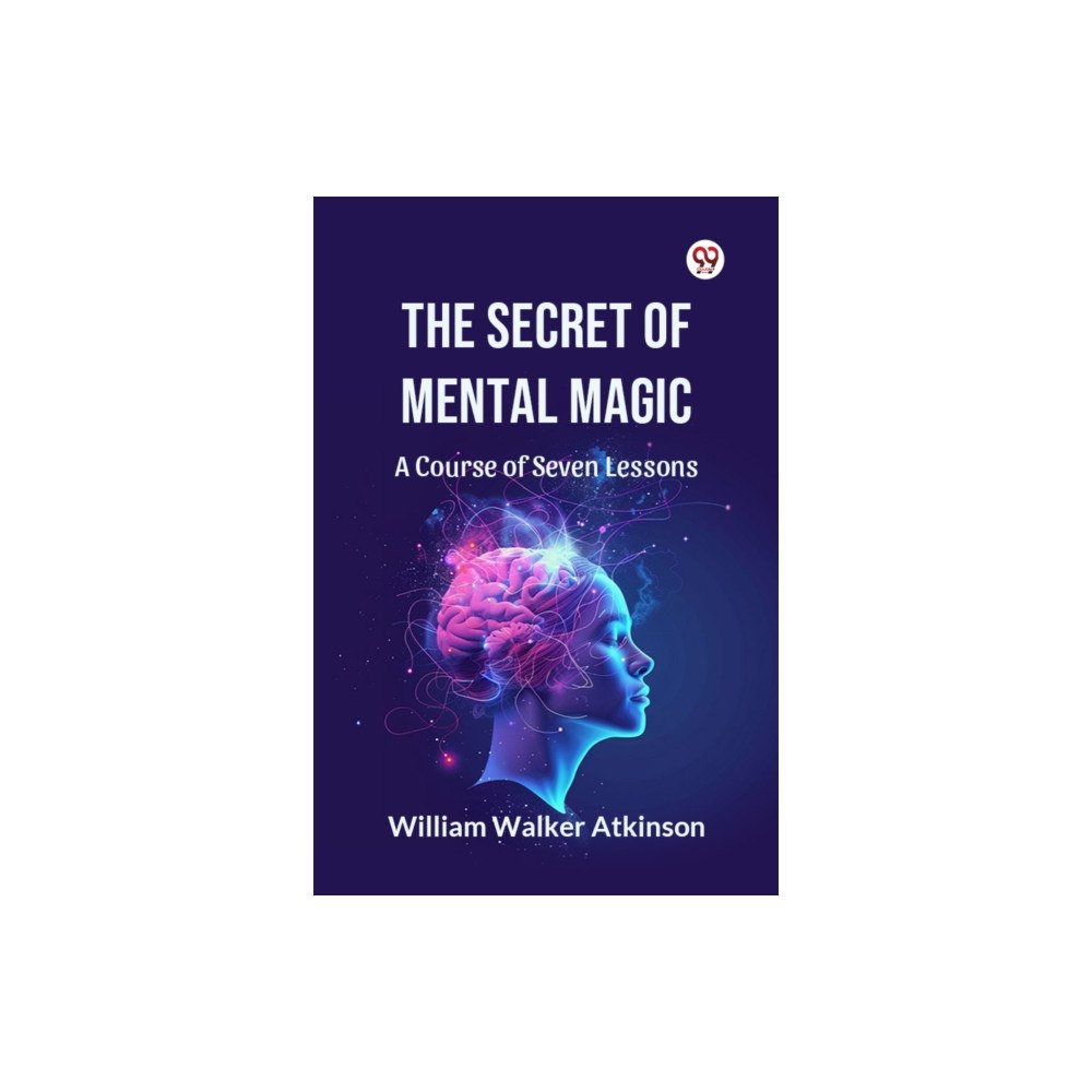 Double 9 Books The Secret of Mental Magic A Course of Seven Lessons (häftad, eng)