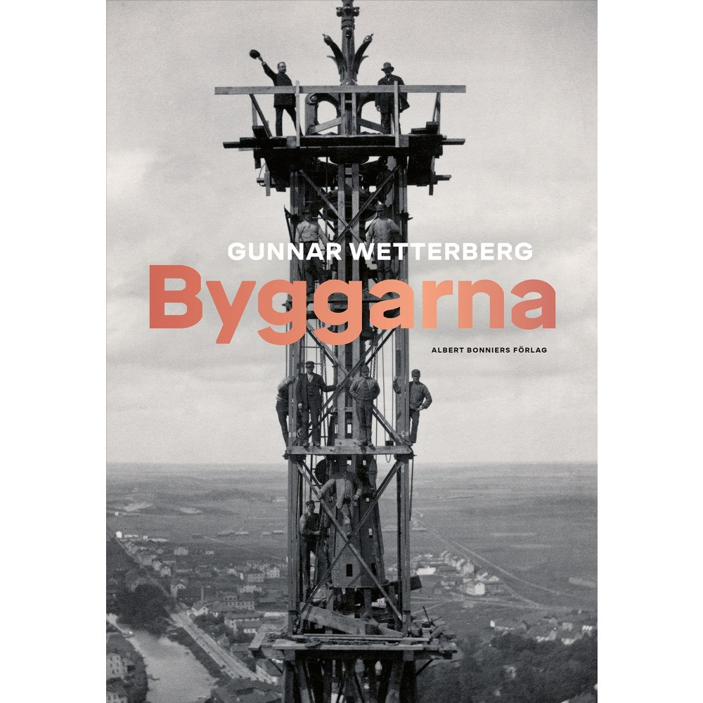 Gunnar Wetterberg Byggarna (inbunden)