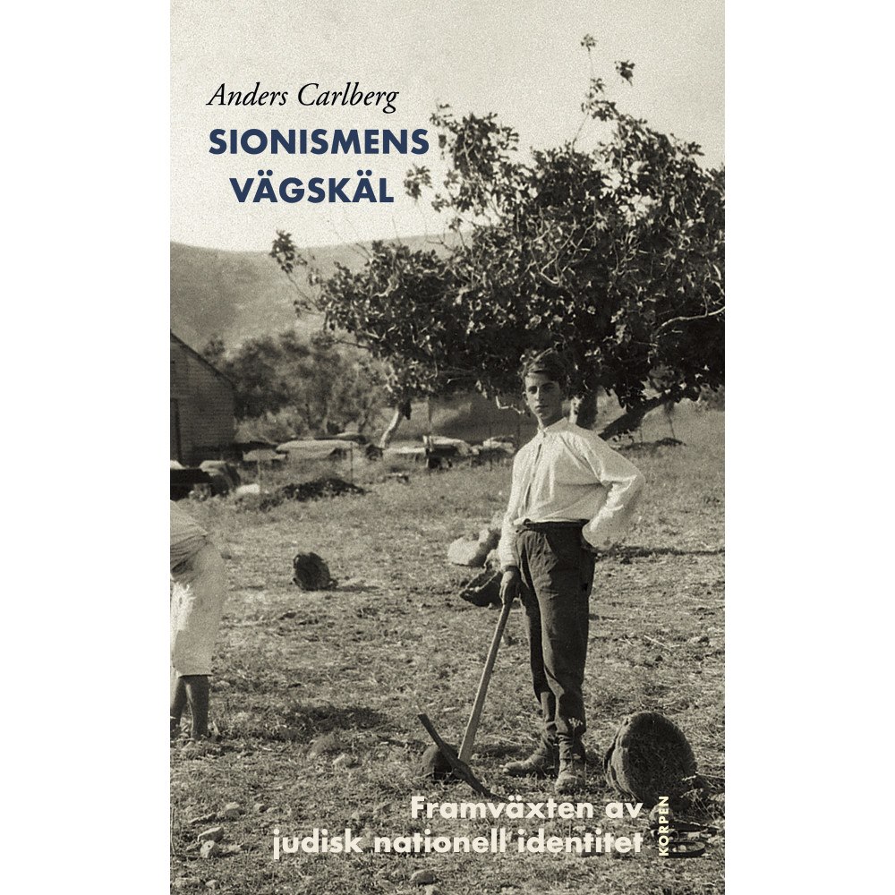 Anders Carlberg Sionismens vägskäl : framväxten av judisk nationell identitet (bok, danskt band)