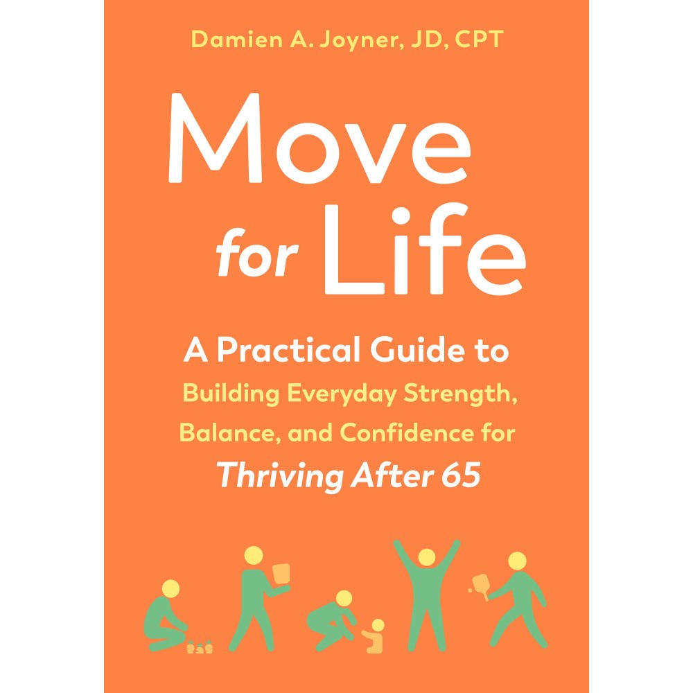 Damien A. Joyner Move for Life: A Practical Guide to Building Everyday Strength, Balance, and Confidence for Thriving after 65 (häftad, e...