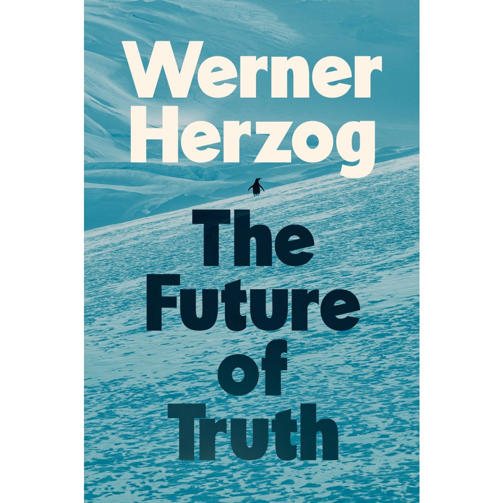 Werner Herzog The Future of Truth (inbunden, eng)
